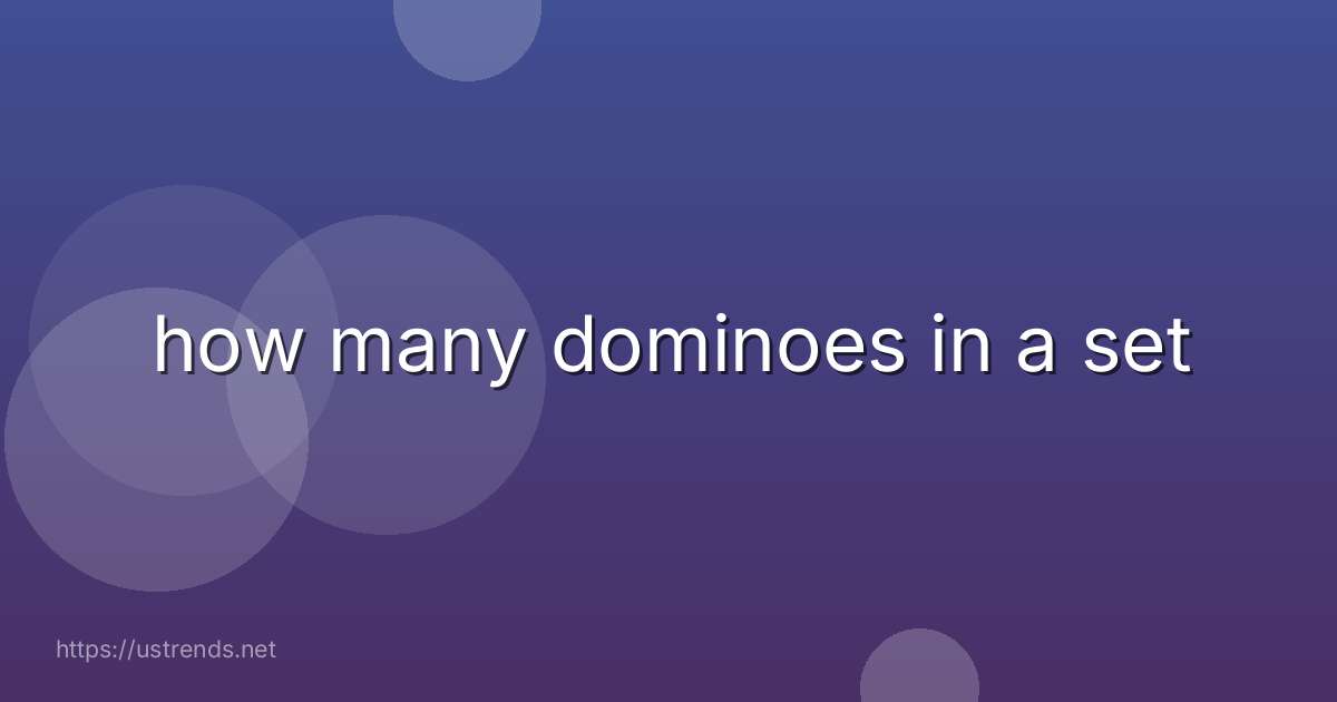 how many dominoes in a set