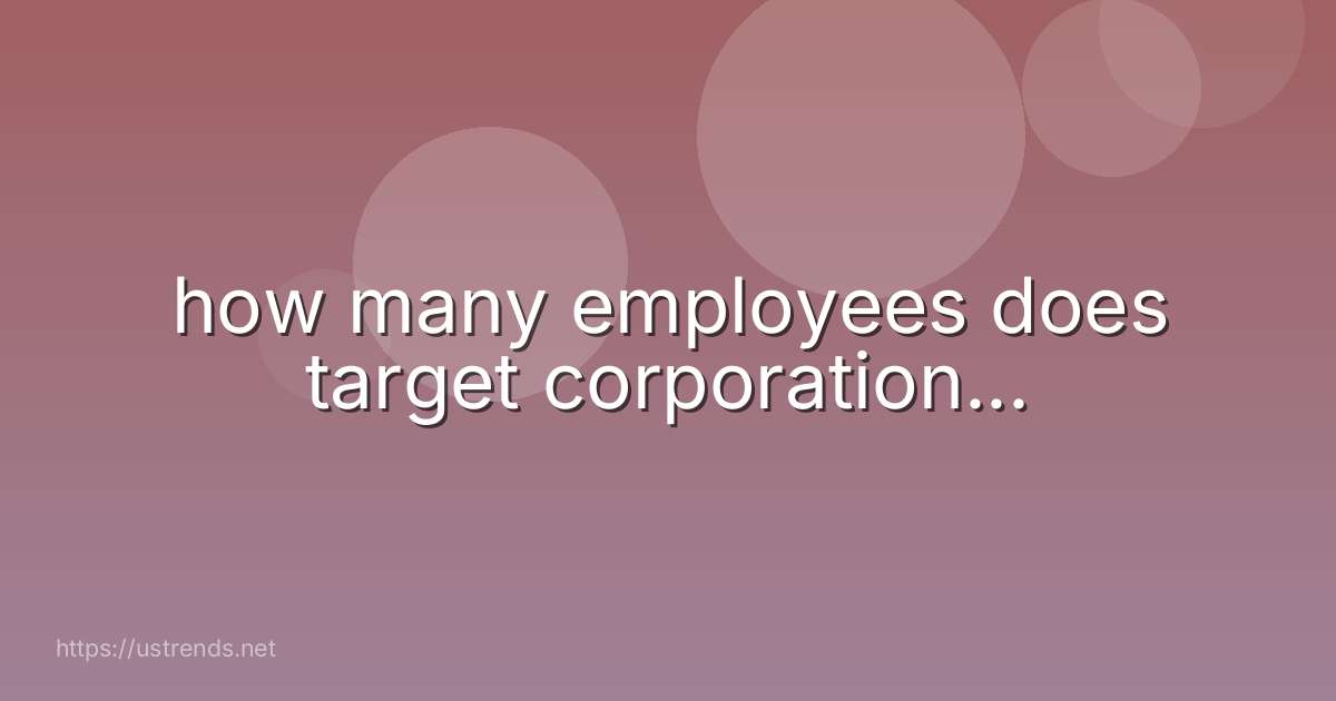 how many employees does target corporation...