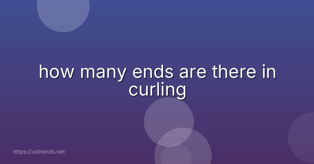 how many ends are there in curling