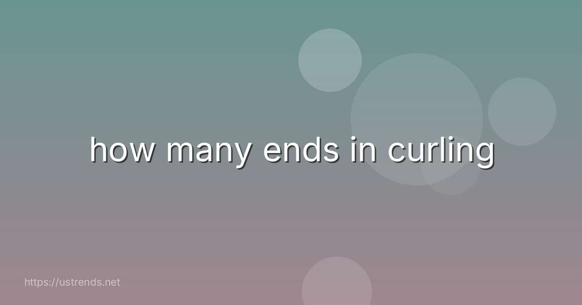 how many ends in curling