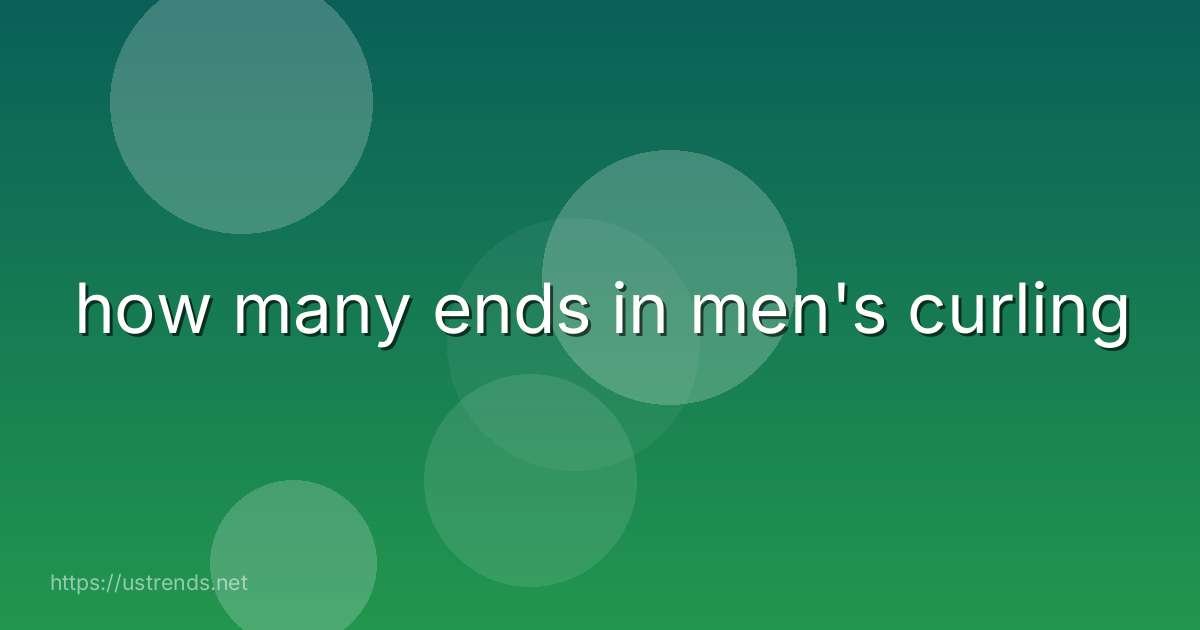 how many ends in men's curling