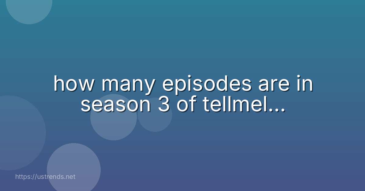 how many episodes are in season 3 of tellmel...