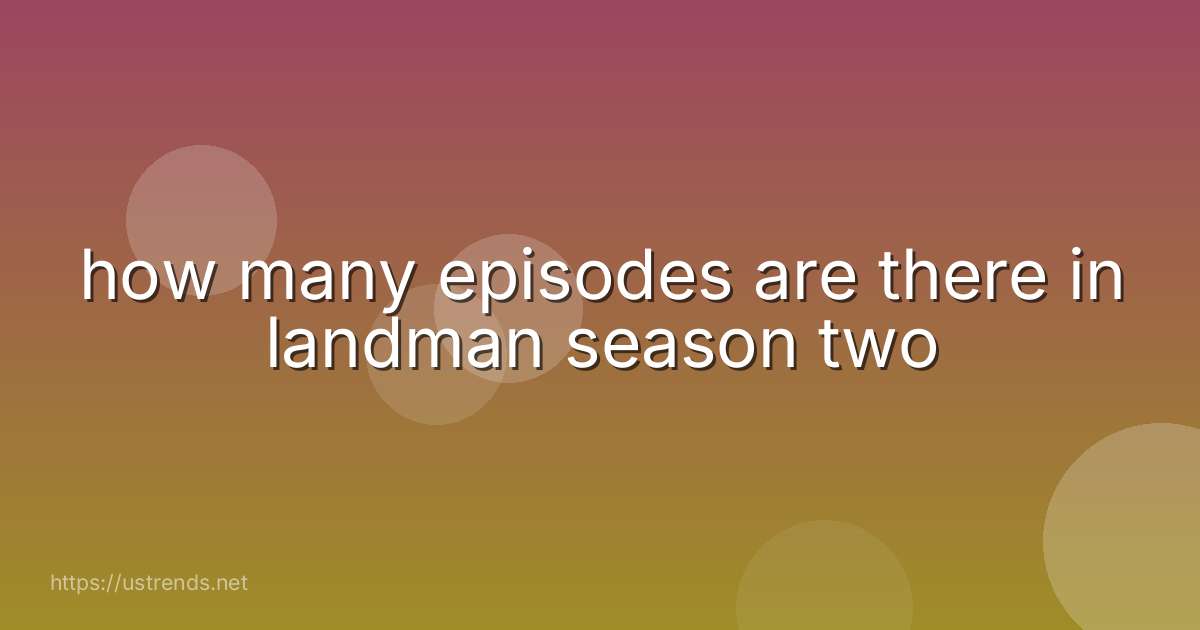 how many episodes are there in landman season two