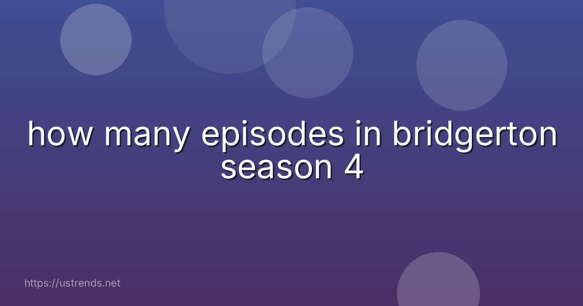 how many episodes in bridgerton season 4