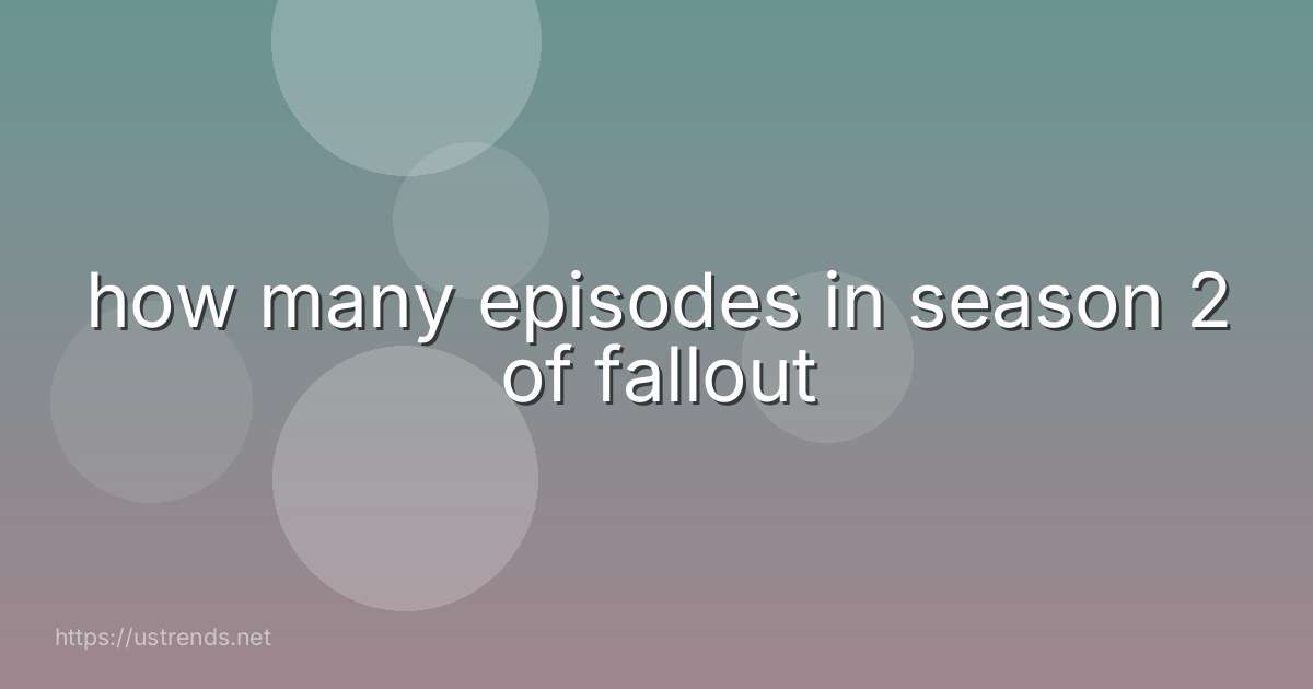 how many episodes in season 2 of fallout