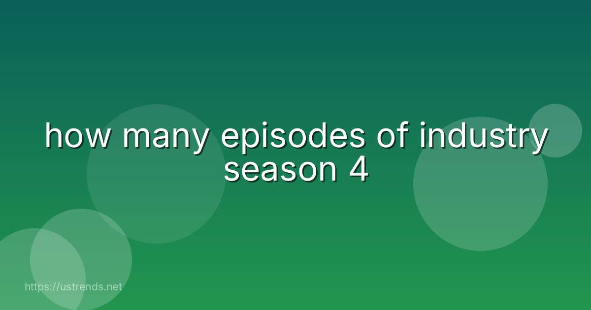 how many episodes of industry season 4