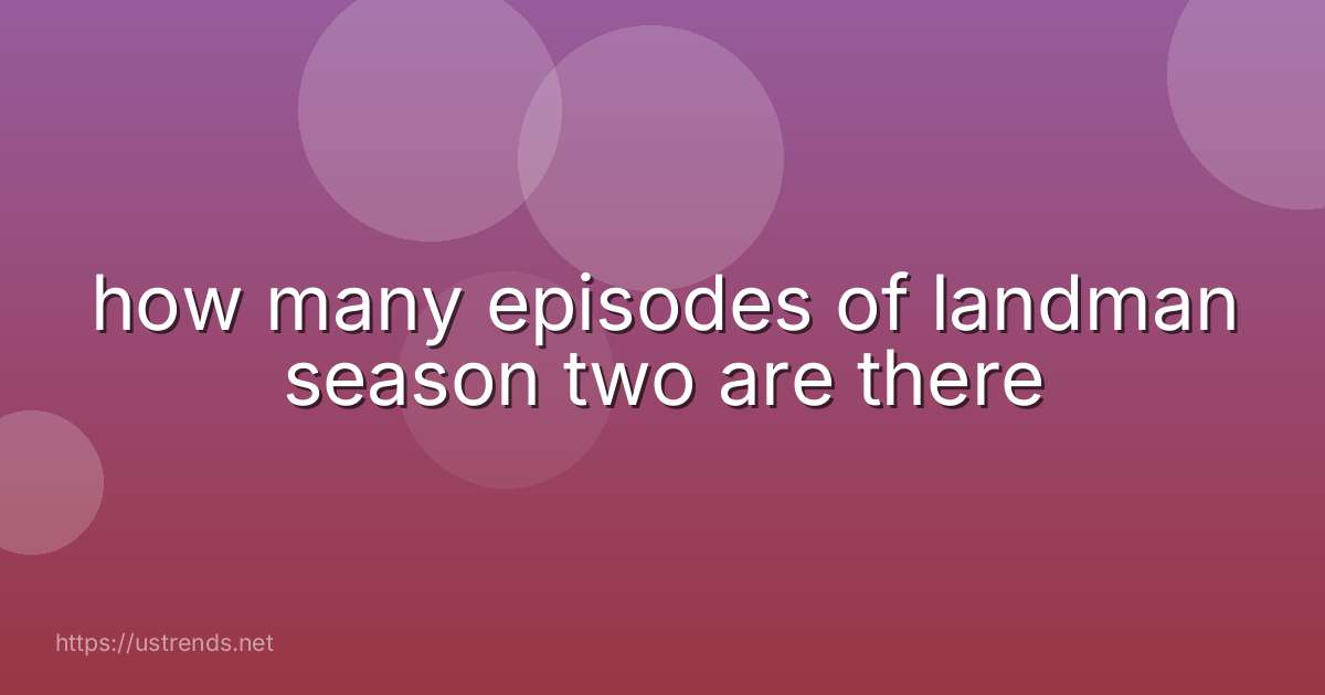 how many episodes of landman season two are there