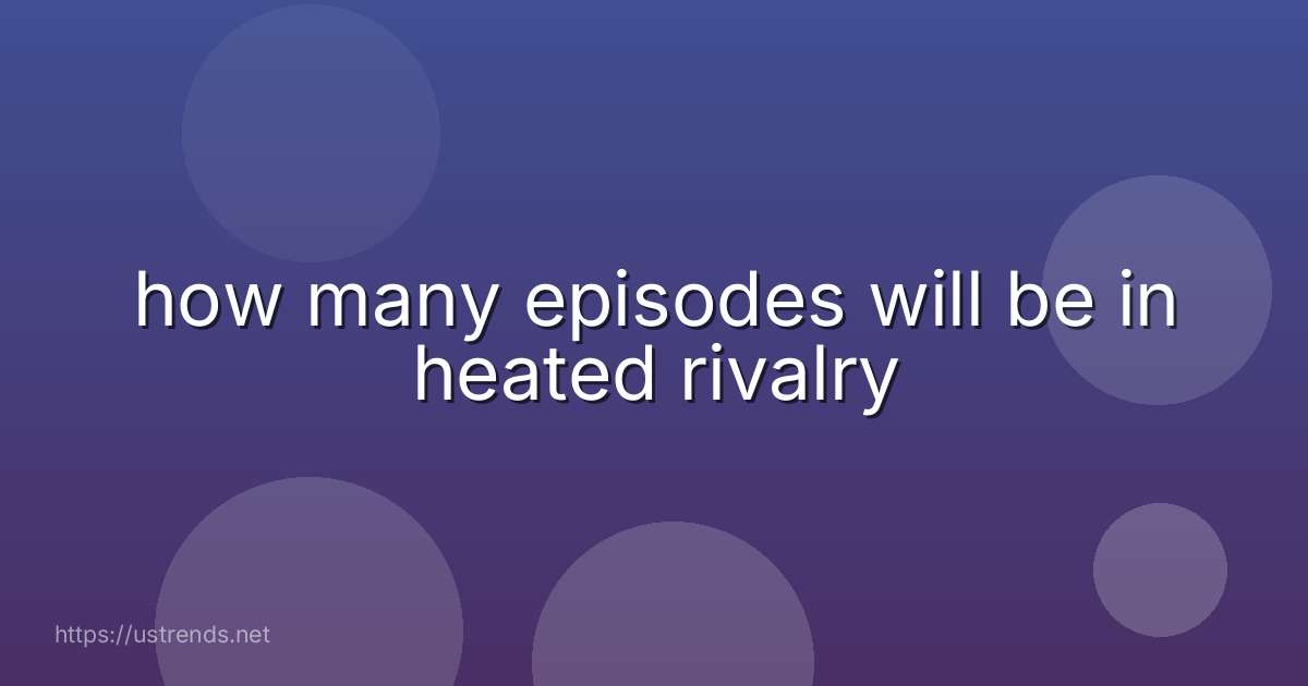 how many episodes will be in heated rivalry