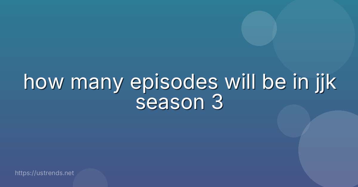how many episodes will be in jjk season 3