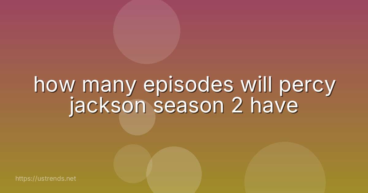 how many episodes will percy jackson season 2 have
