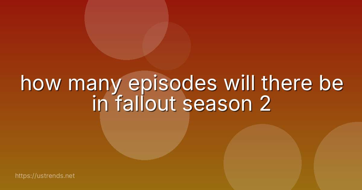 how many episodes will there be in fallout season 2