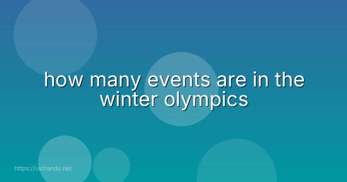 how many events are in the winter olympics