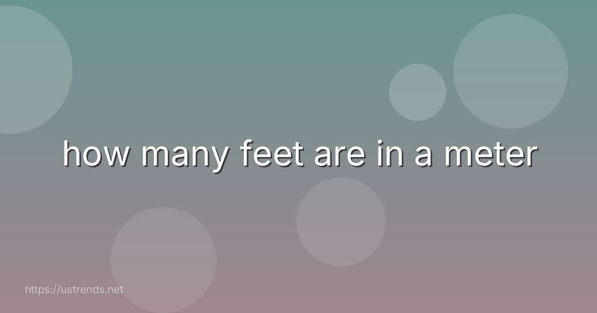 how many feet are in a meter
