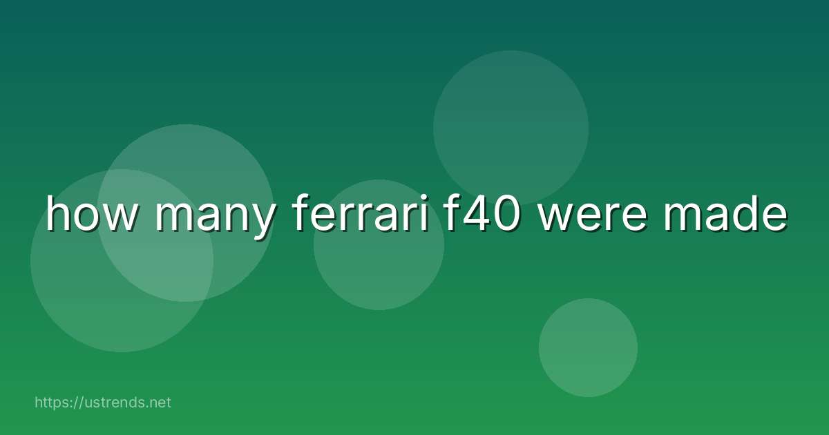 how many ferrari f40 were made