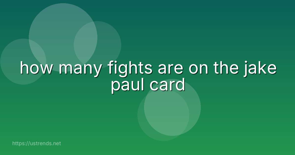 how many fights are on the jake paul card