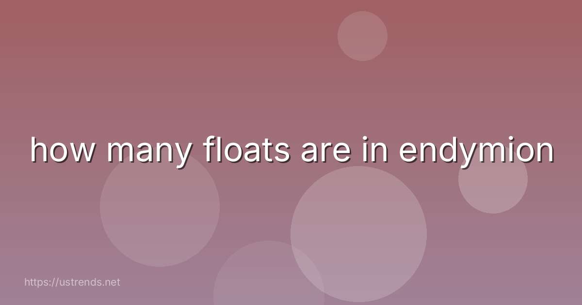 how many floats are in endymion