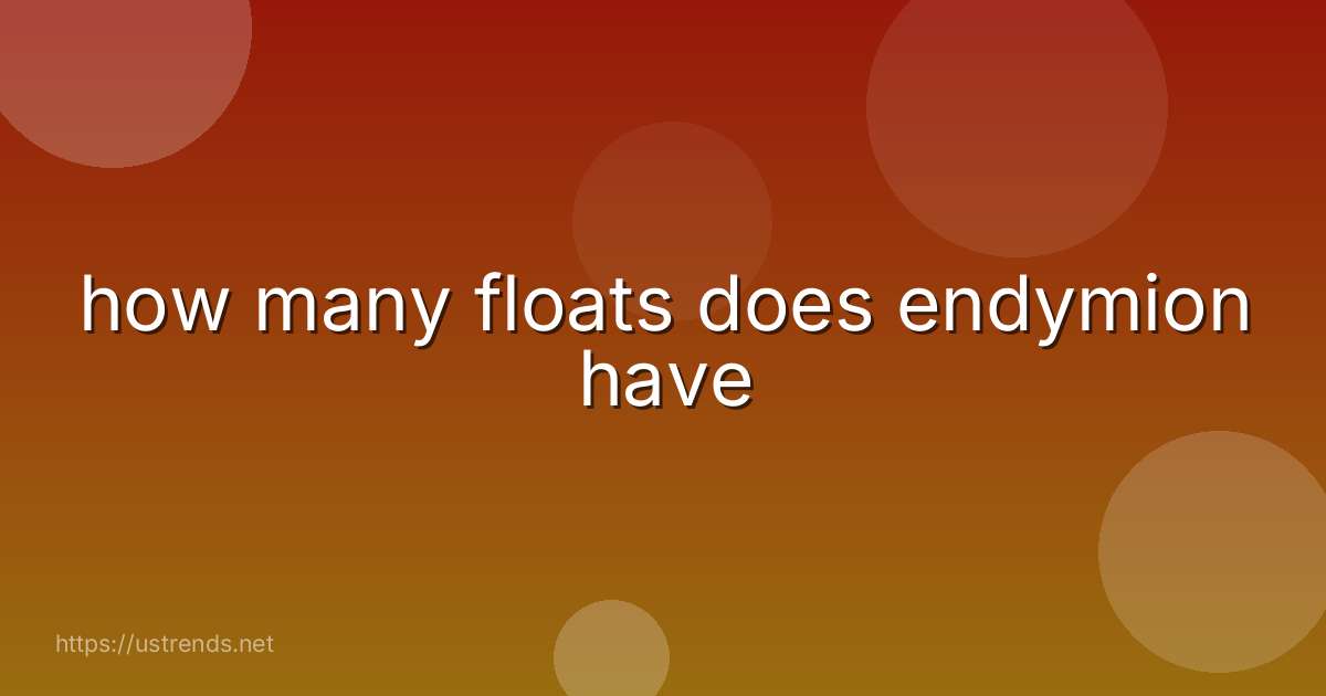 how many floats does endymion have
