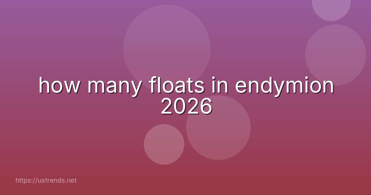 how many floats in endymion 2026