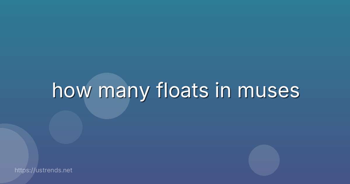 how many floats in muses