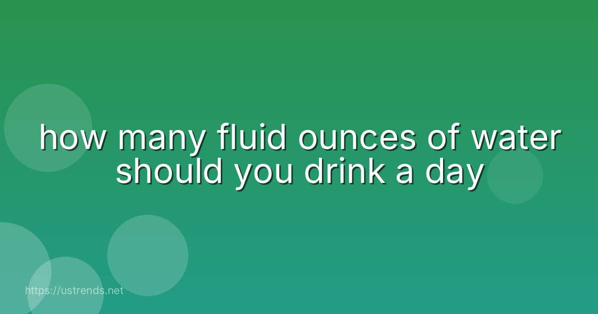 how many fluid ounces of water should you drink a day
