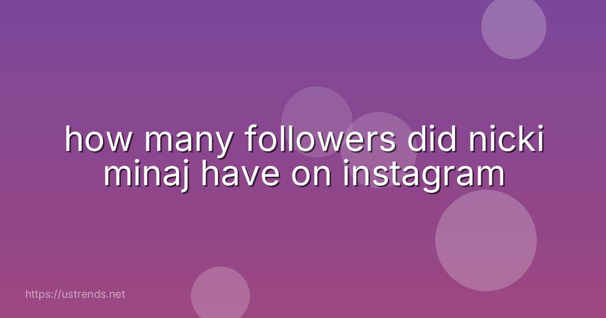 how many followers did nicki minaj have on instagram