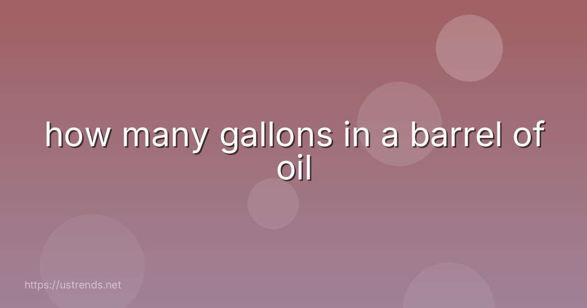 how many gallons in a barrel of oil