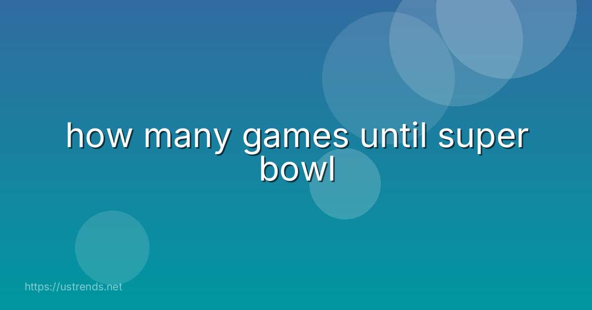 how many games until super bowl