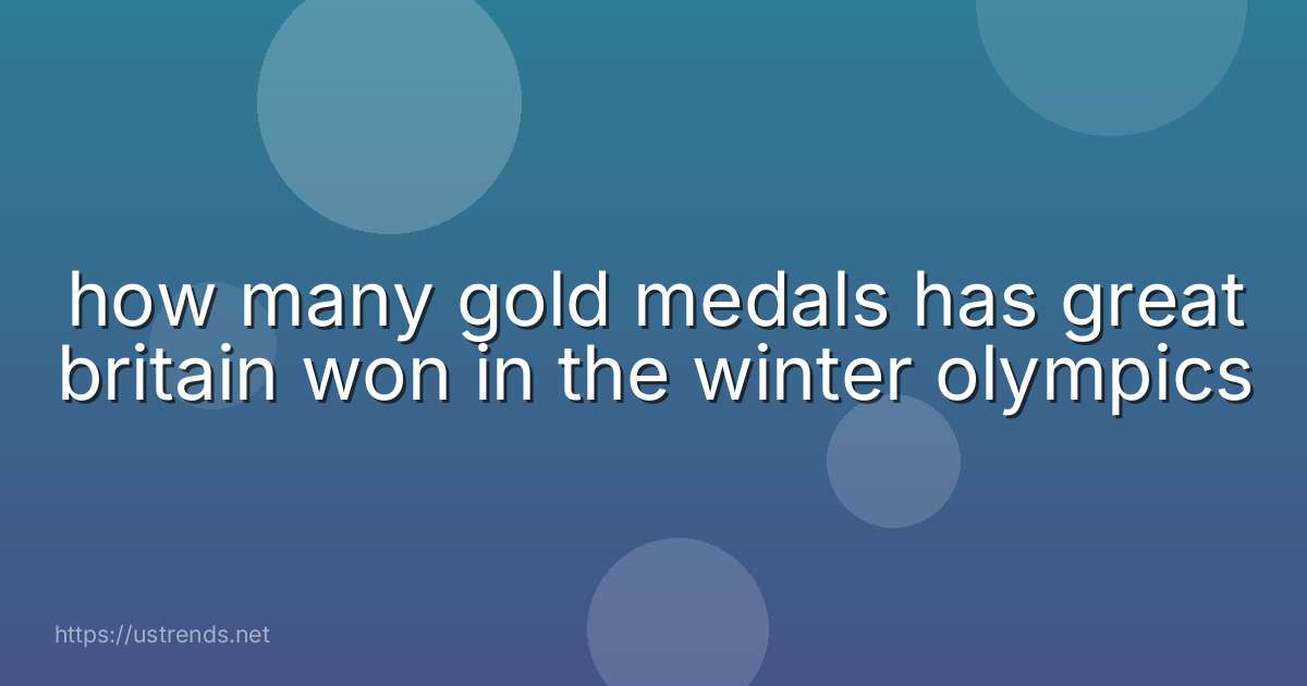 how many gold medals has great britain won in the winter olympics