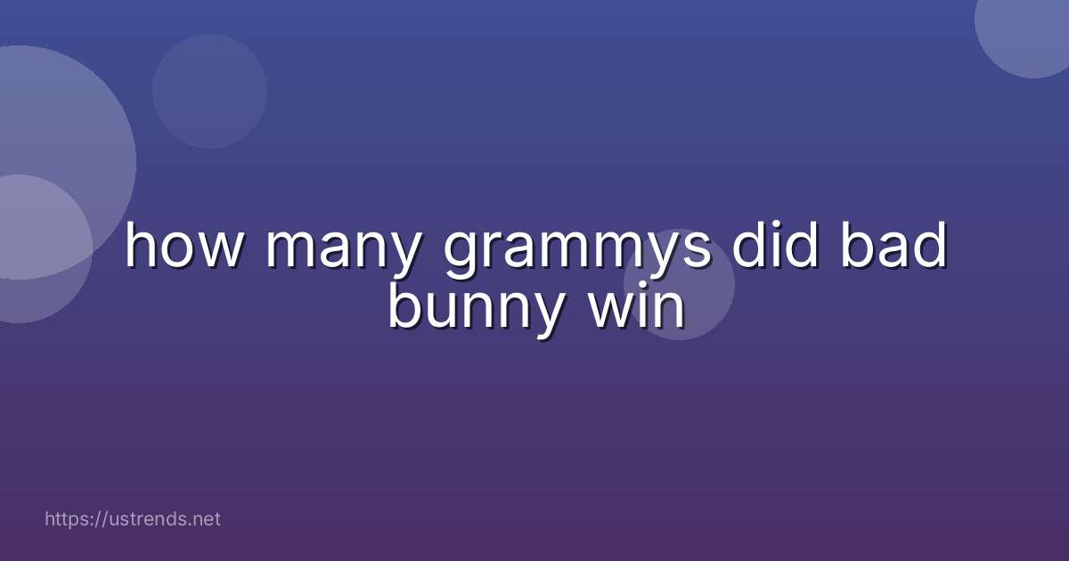 how many grammys did bad bunny win