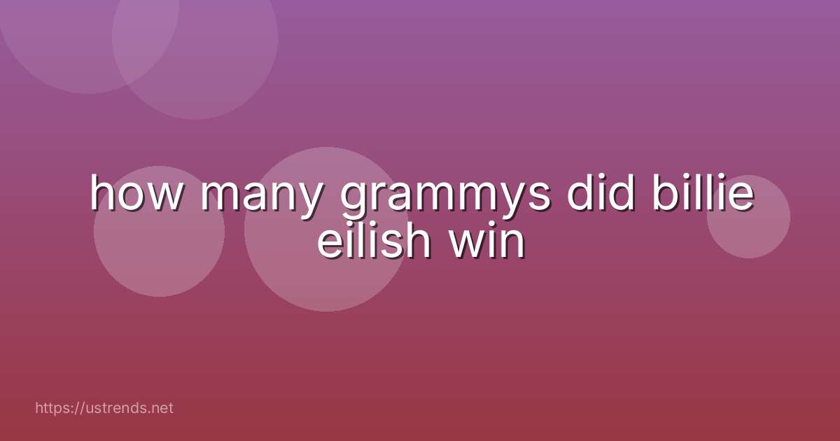 how many grammys did billie eilish win