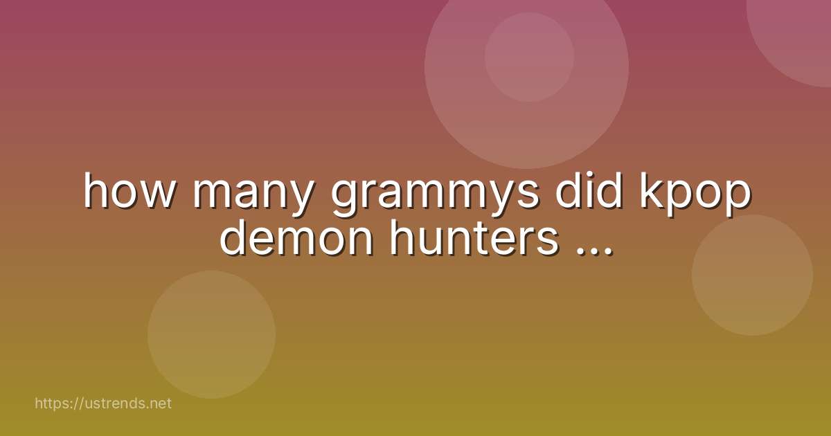 how many grammys did kpop demon hunters ...