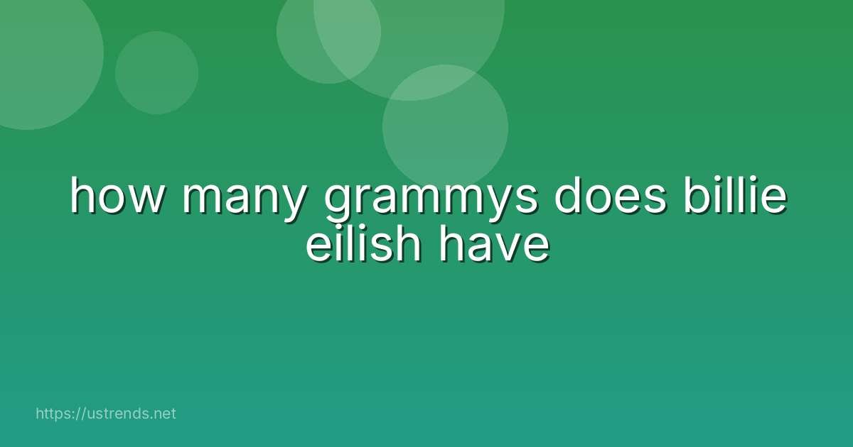 how many grammys does billie eilish have