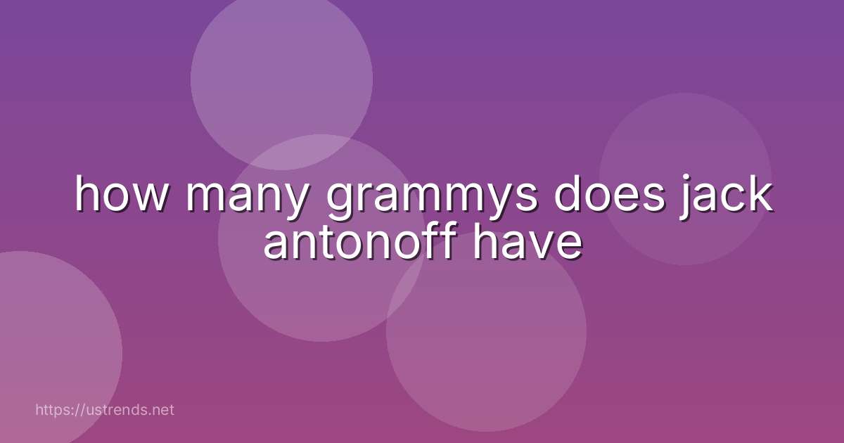 how many grammys does jack antonoff have