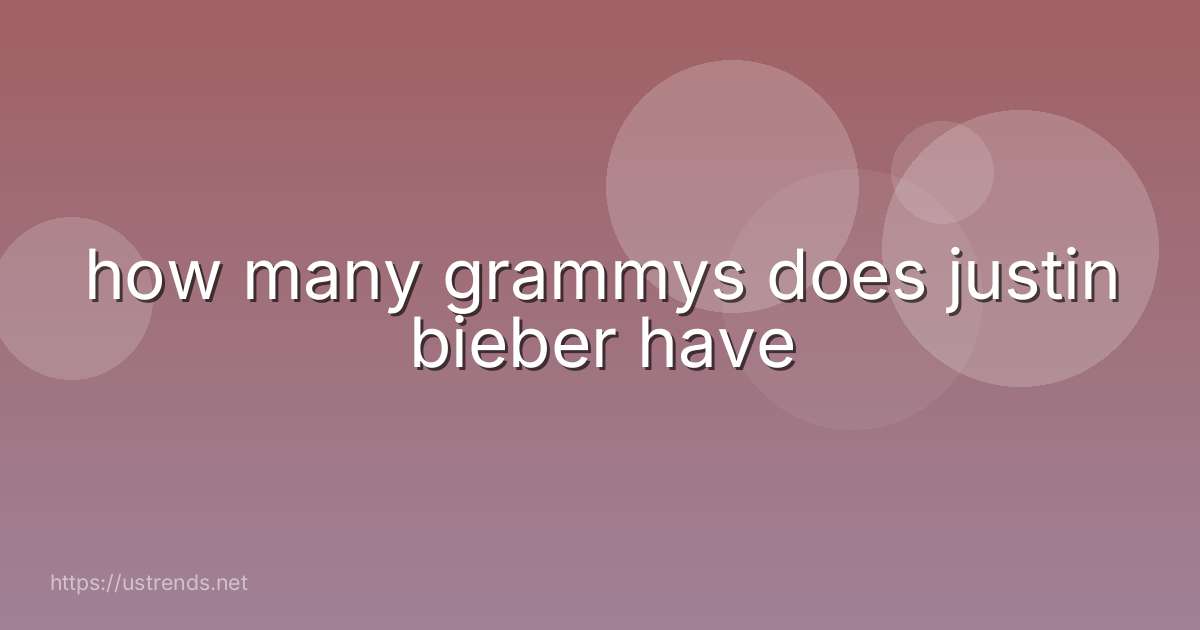 how many grammys does justin bieber have