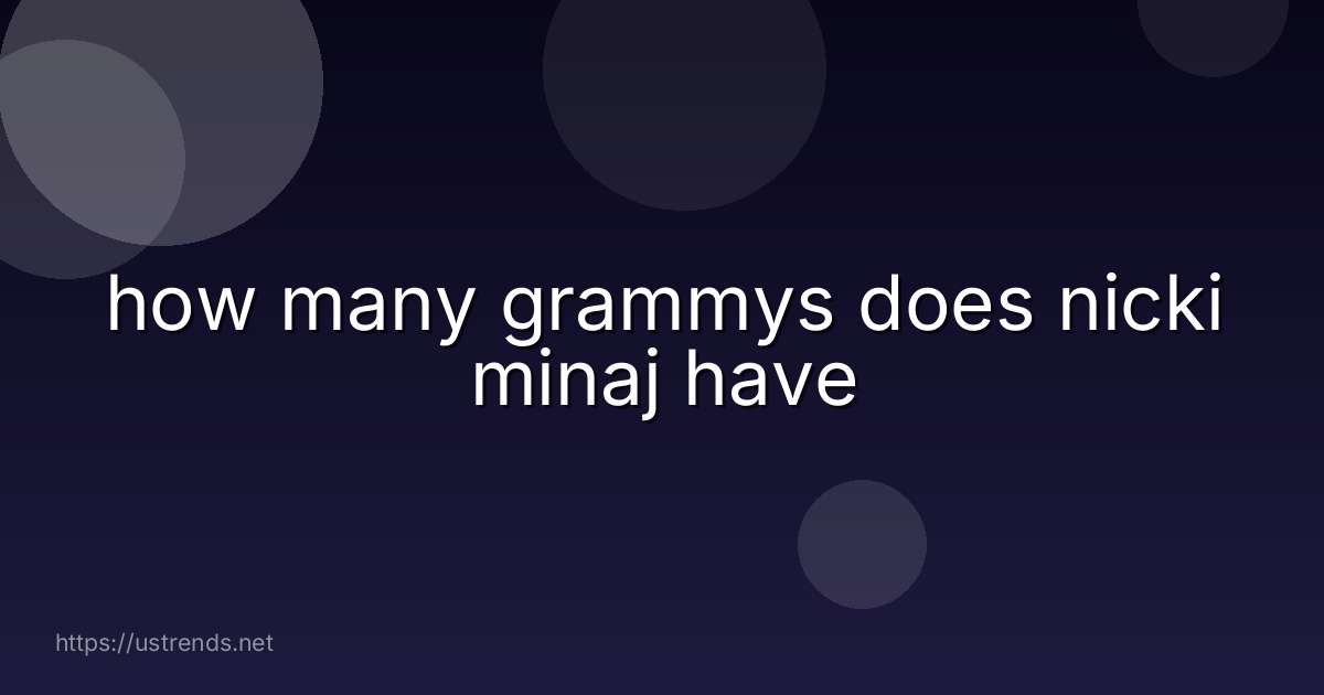 how many grammys does nicki minaj have