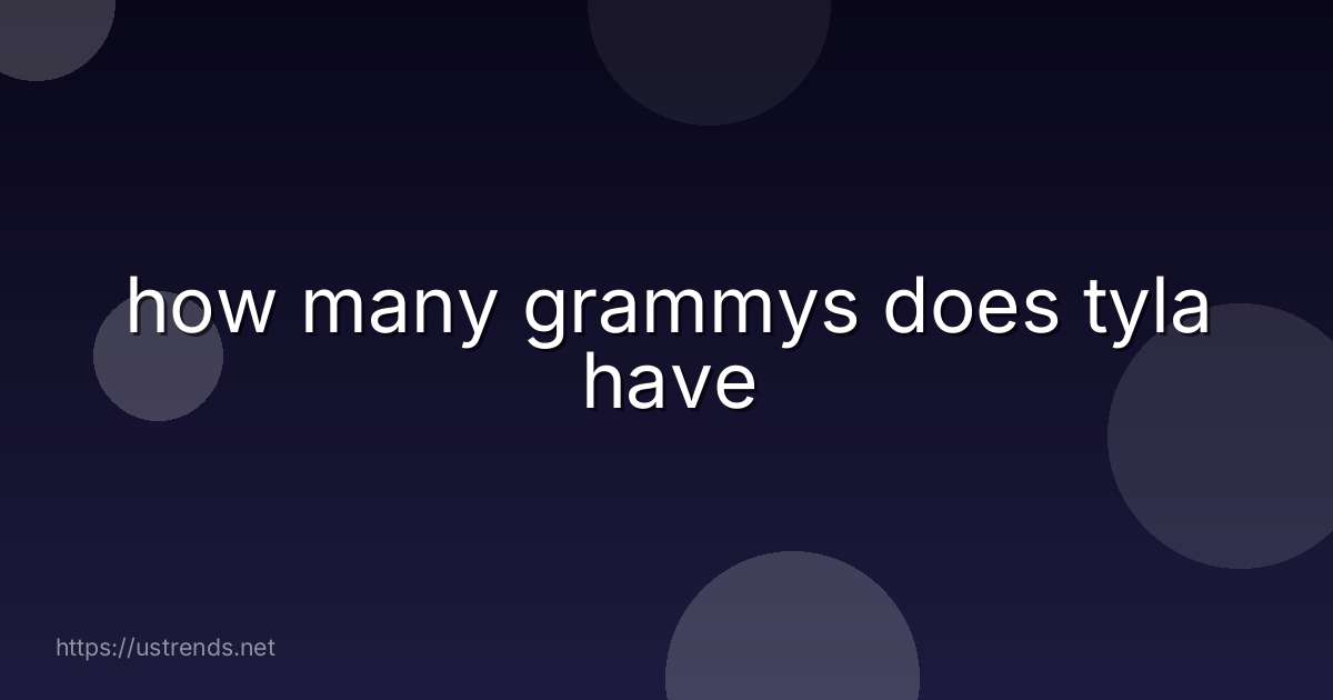 how many grammys does tyla have
