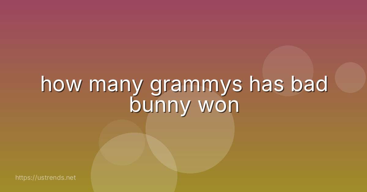 how many grammys has bad bunny won
