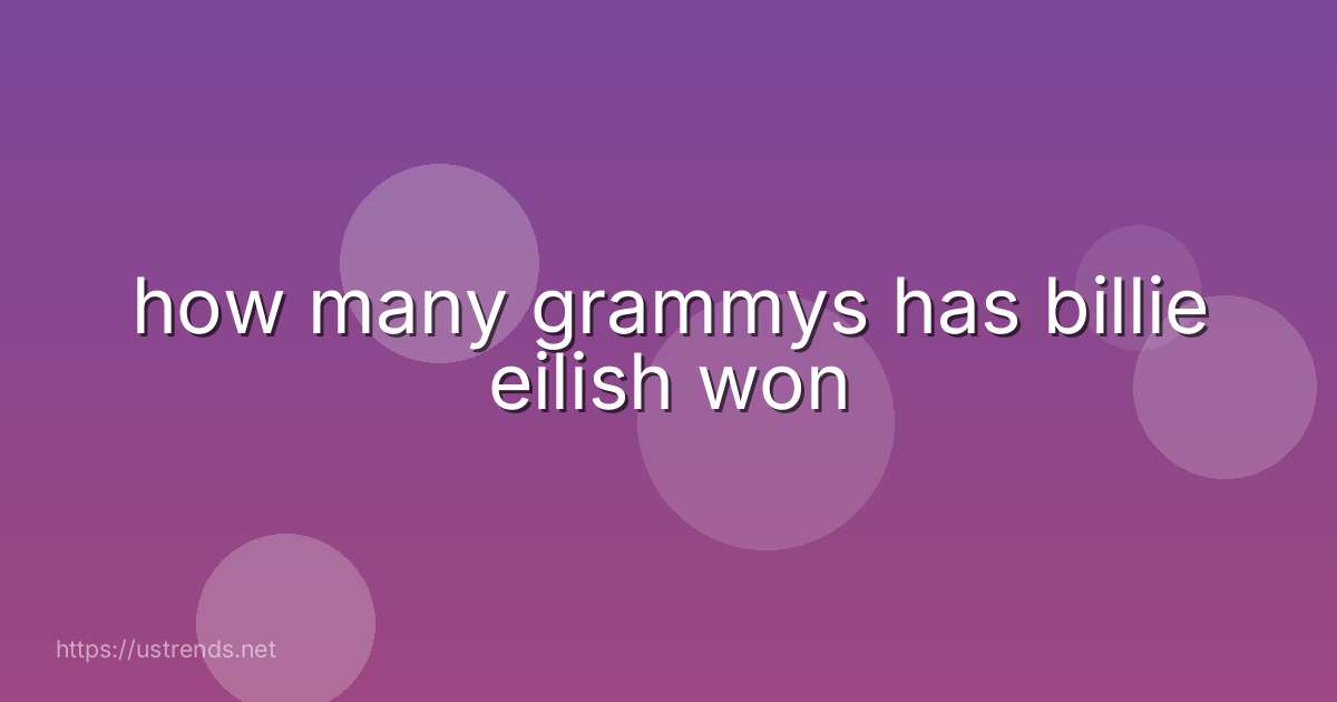 how many grammys has billie eilish won