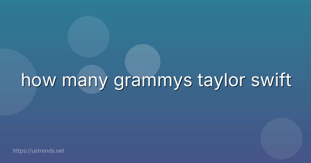 how many grammys taylor swift
