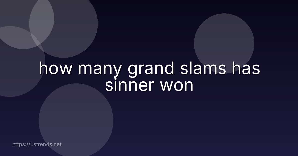how many grand slams has sinner won