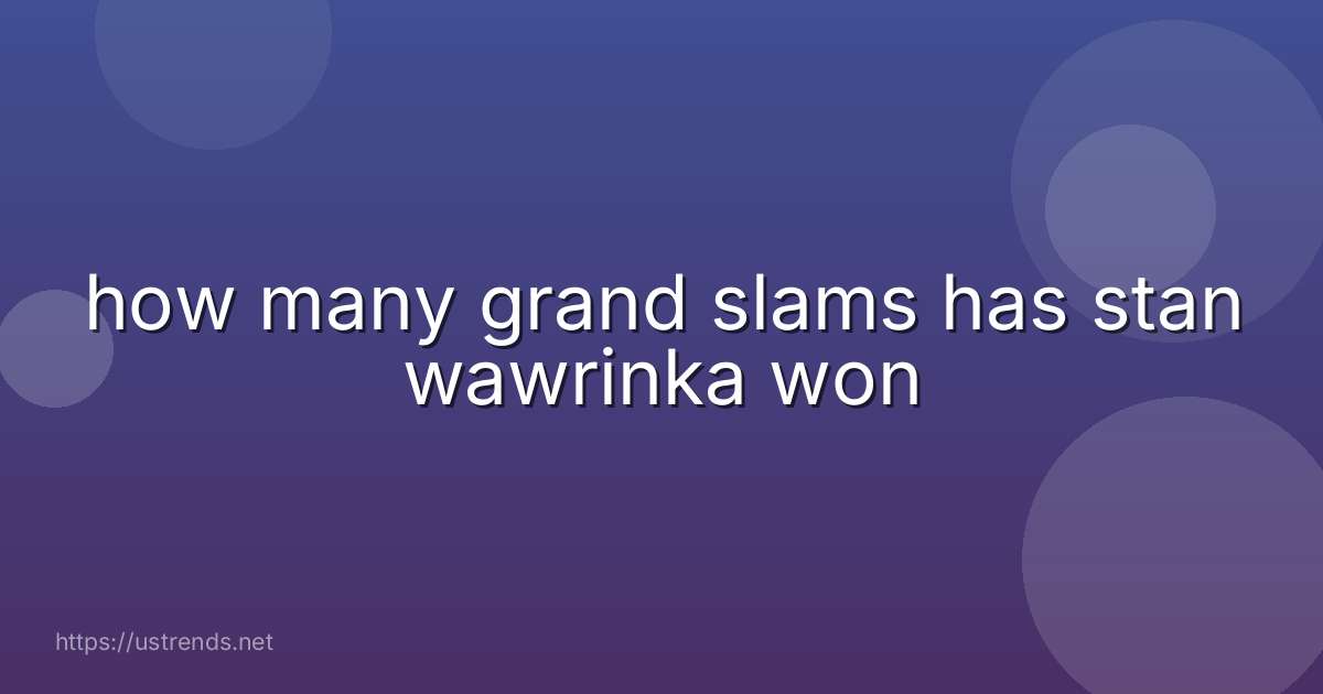 how many grand slams has stan wawrinka won