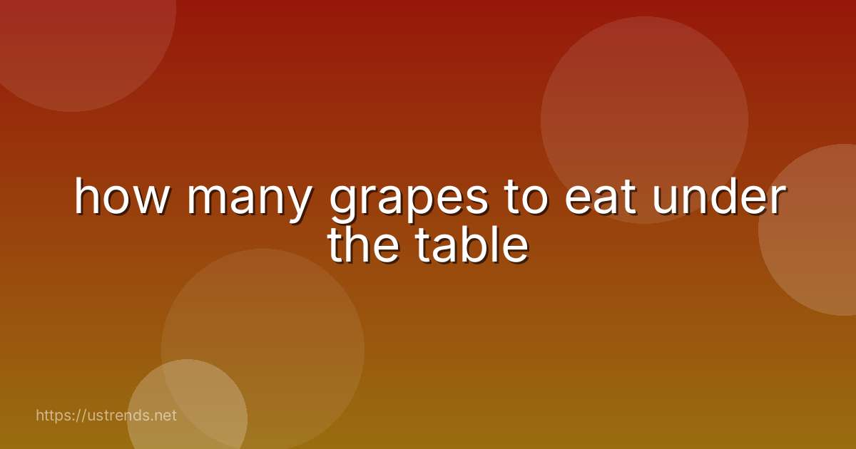how many grapes to eat under the table