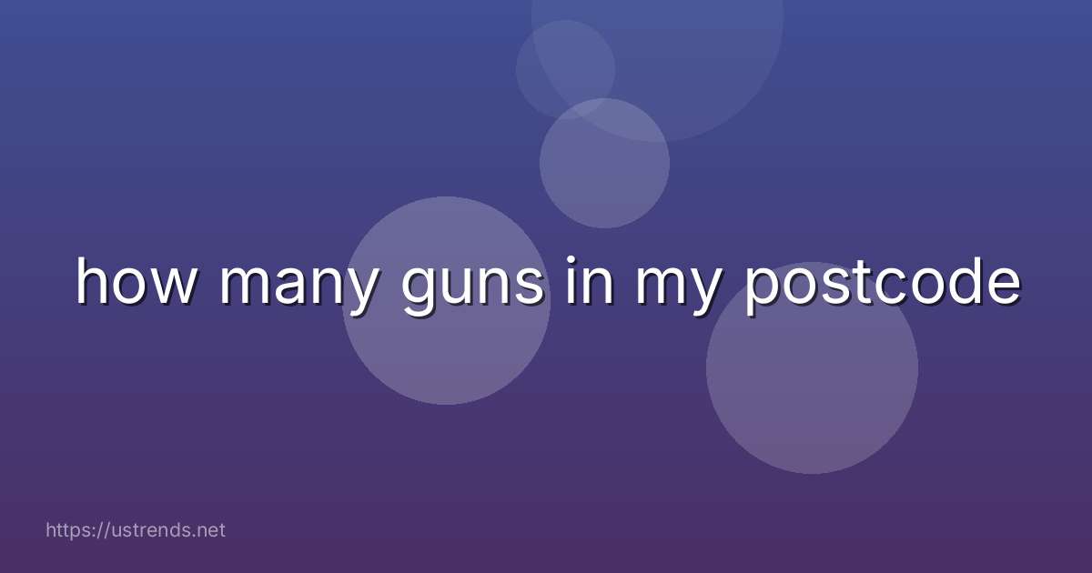 how many guns in my postcode
