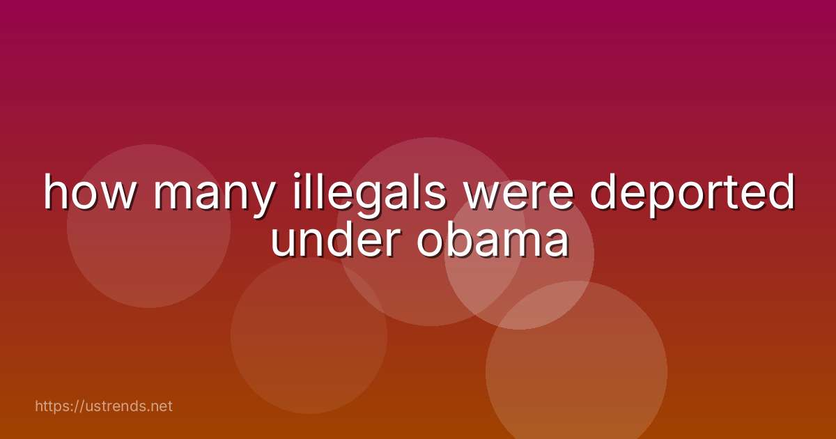how many illegals were deported under obama
