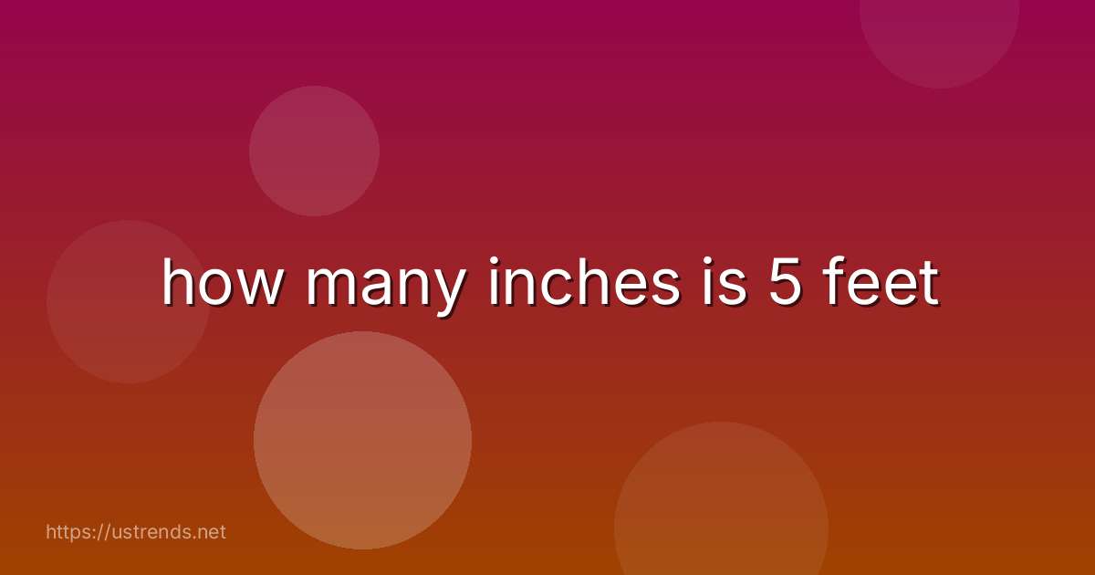 how many inches is 5 feet