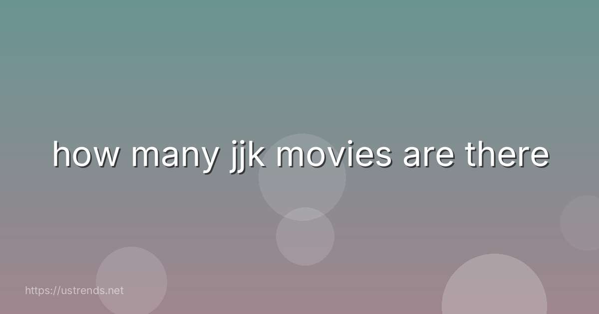 how many jjk movies are there