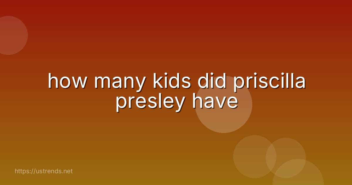 how many kids did priscilla presley have