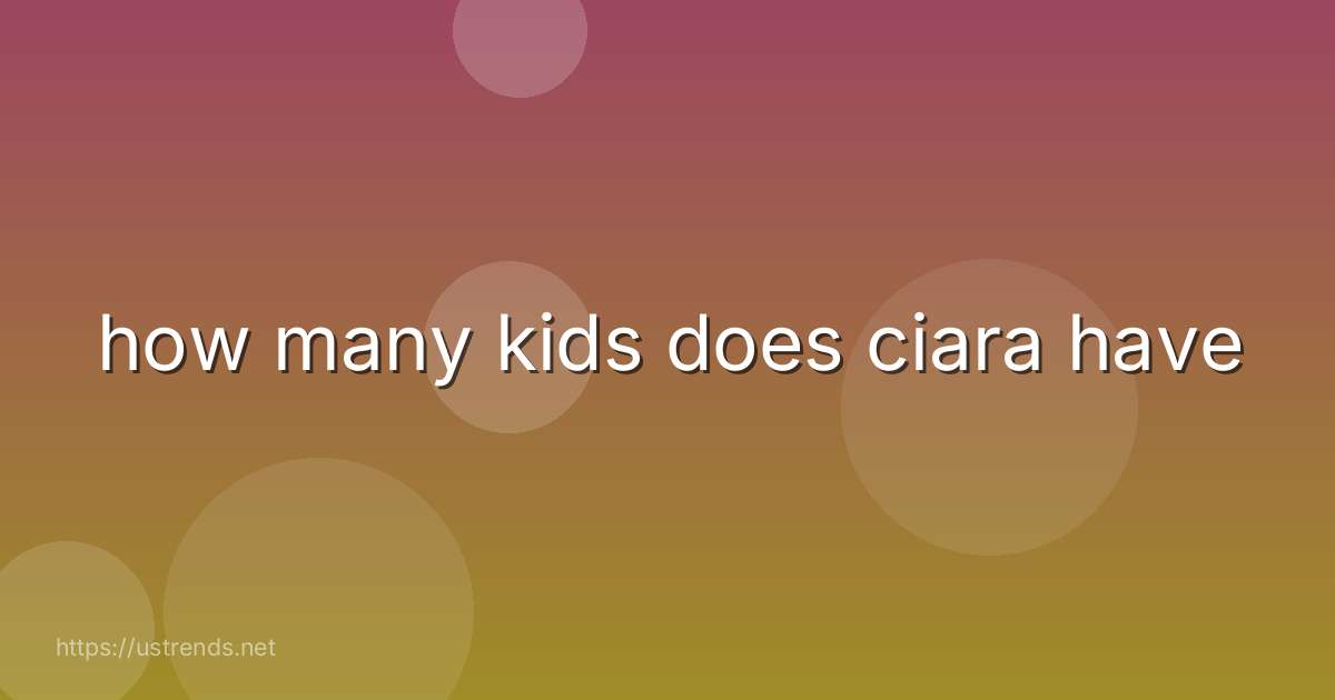 how many kids does ciara have