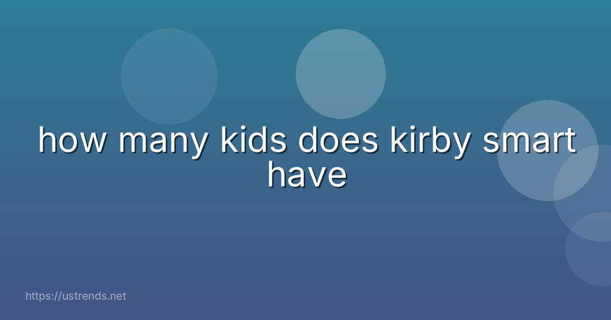 how many kids does kirby smart have
