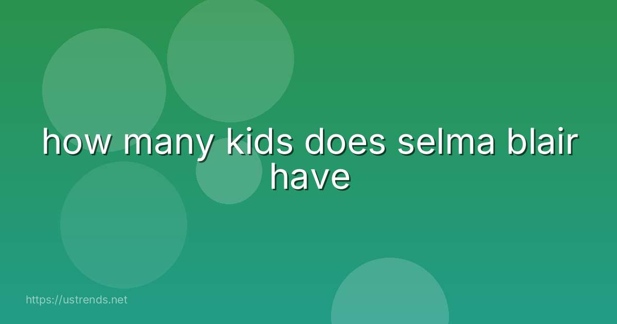 how many kids does selma blair have